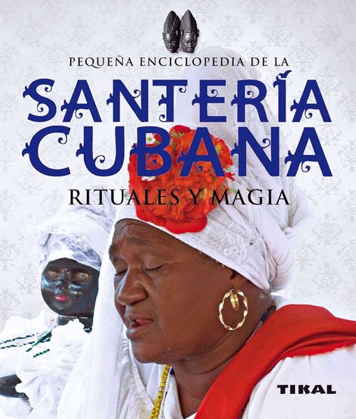 Imagen de Pequeña Enciclopedia de la Santería Cubana. Rituales y Magia. Tikal.